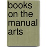 Books on the Manual Arts door Manual Arts Press