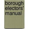 Borough Electors' Manual door Joseph John Moody