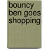 Bouncy Ben Goes Shopping