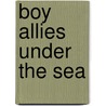 Boy Allies Under The Sea by Robert L. Drake