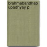 Brahmabandhab Upadhyay P door Julius J. Lipner