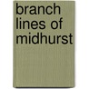 Branch Lines Of Midhurst by Vic Mitchell