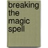 Breaking the Magic Spell