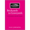 Brickyards to Graveyards door Villia Jefremovas