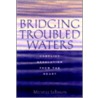 Bridging Troubled Waters door Michelle LeBaron