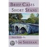 Brief Cases, Short Spans door Tom Sheehan