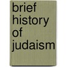 Brief History Of Judaism door Onbekend