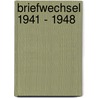 Briefwechsel 1941 - 1948 door Onbekend