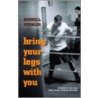 Bring Your Legs With You door Darrell Spencer