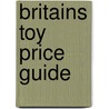 Britains Toy Price Guide door Simon Epton