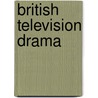 British Television Drama door Jonathan Bignell