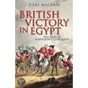 British Victory In Egypt door Piers Mackesy