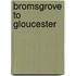 Bromsgrove To Gloucester