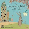 Brown Rabbit In The City by Natalie Russell