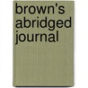 Brown's Abridged Journal door George S. Brown