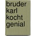 Bruder Karl kocht genial