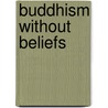 Buddhism Without Beliefs by Stephen Batchelor