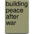 Building Peace After War