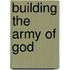 Building The Army Of God