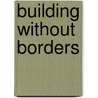Building Without Borders by J.F. Kennedy