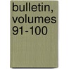 Bulletin, Volumes 91-100 by United States.
