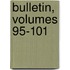 Bulletin, Volumes 95-101