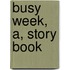 Busy Week, A, Story Book