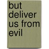 But Deliver Us From Evil door Bert Lorenz