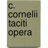C. Cornelii Taciti Opera door Publius Cornelius Tacitus