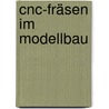 Cnc-fräsen Im Modellbau by Christoph Selig