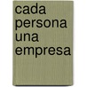 Cada Persona Una Empresa by Suely Braz Costa