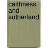 Caithness And Sutherland by Paul Webster