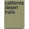 California Desert Trails door Smeaton Chase J.