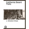California Desert Trails door Joseph Smeaton Chase
