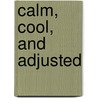 Calm, Cool, and Adjusted by Kristin Billerbeck