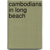 Cambodians in Long Beach by Susan Needham