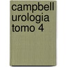 Campbell Urologia Tomo 4 door Patrick C. Walsh