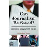 Can Journalism Be Saved? door Rachel Mersey