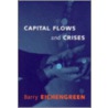 Capital Flows And Crises by Barry J. Eichengreen