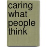 Caring What People Think by Daphine Glenn Robinson