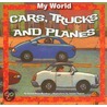 Cars, Trucks, and Planes by Gladys Rosa-Mendoza