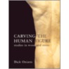 Carving The Human Figure door Dick Onians