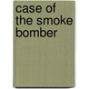 Case of the Smoke Bomber door Onbekend