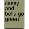 Casey and Bella Go Green door Jane Lovascio