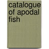 Catalogue of Apodal Fish door Johann Jacob Kaup