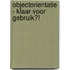 Objectorientatie - Klaar voor gebruik?!