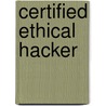 Certified Ethical Hacker by Michael Gregg