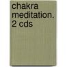 Chakra Meditation. 2 Cds door Shalila Sharamon