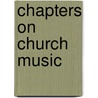 Chapters on Church Music door Richard Blackburne Daniel