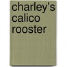Charley's Calico Rooster door Sophia May